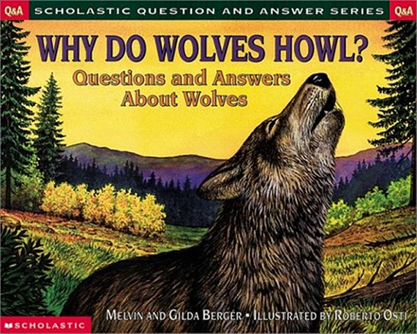 Scholastic Q & A - Why Do Wolves Howl?: Questions And Answers About Wolves-..