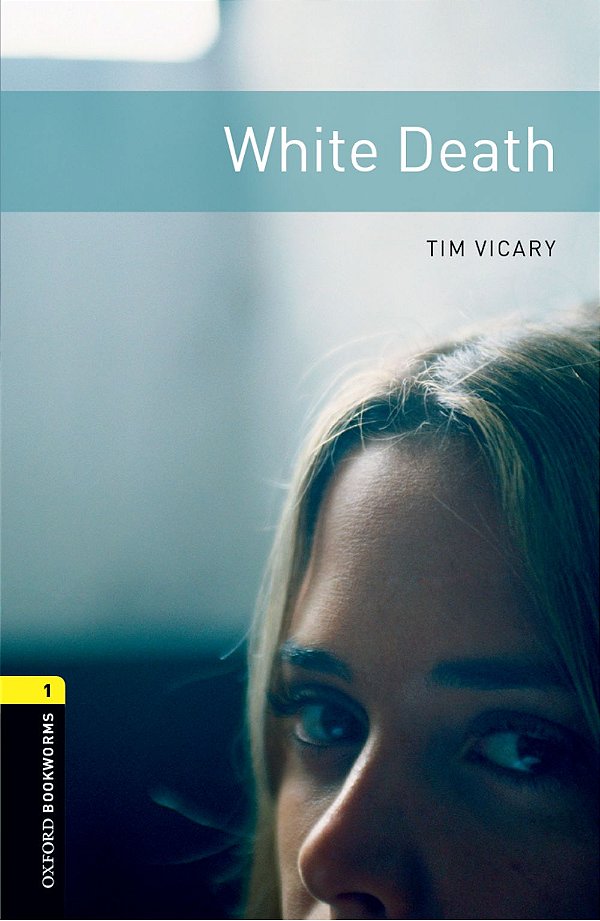White Death - Oxford Bookworms Library - Level 1 - Third Edition..-