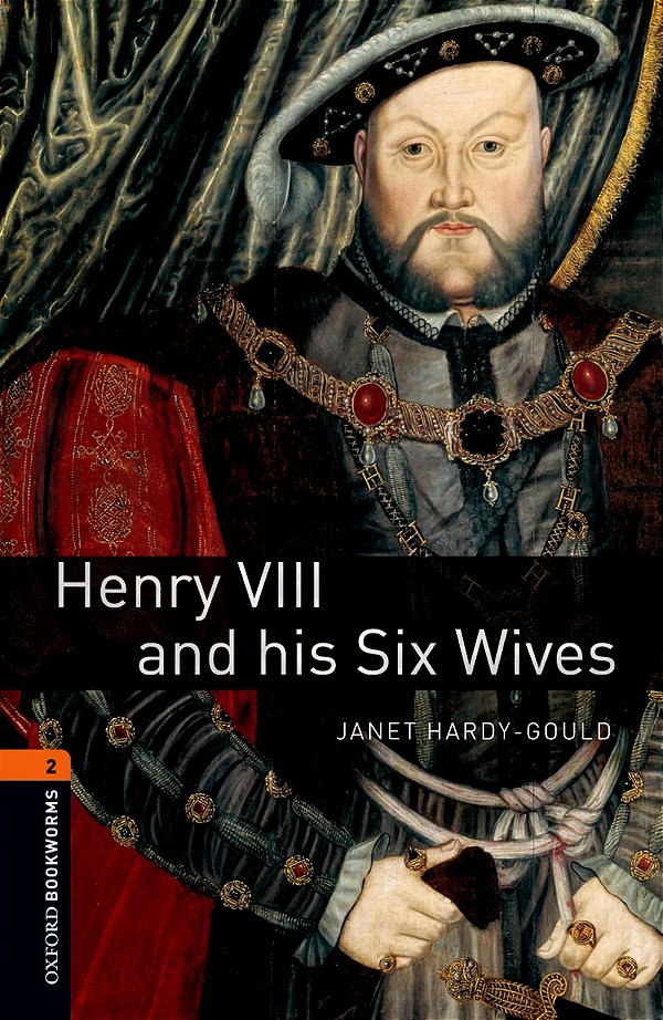 Henry VIII And His Six Wives - Oxford Bookworms Library - Level 2 - Third Edition..-