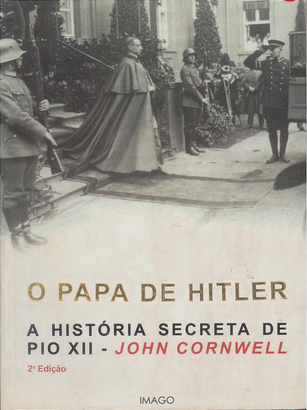 O Papa De Hitler - A Hist Secreta De Pio XII