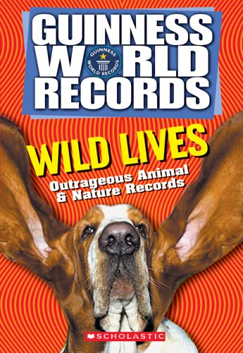 Guinness World Records: Wild Lives: Outrageous Animal & Nature Records-..