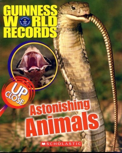 Guinness World Records: Astonishing Animals: Up Close-..