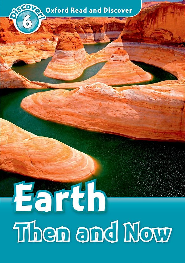 Earth Then And Now - Oxford Read And Discover - Level 6..-