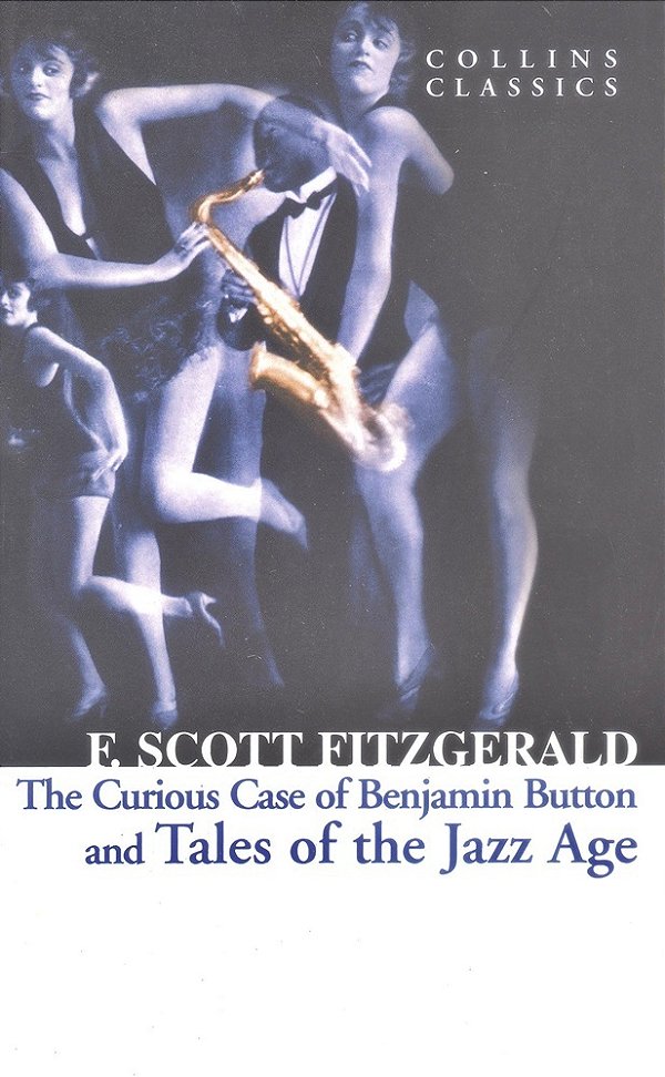 The Curious Case Of Benjamin Button And Tales Of The Jazz Age - Collins Classics-..