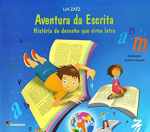 Aventura Da Escrita - História De Desenho Que Virou Letra