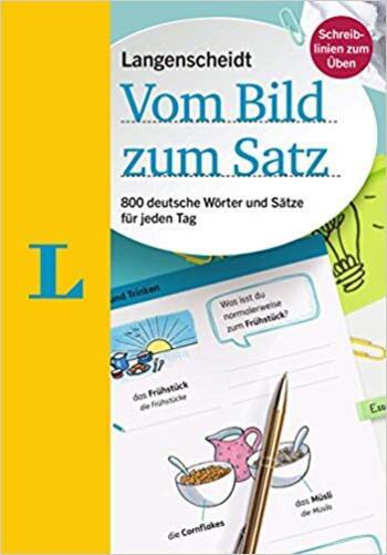 Langenscheidt Vom Bild Zum Satz - 800 Deutsche Wörter Und Sätze Für Jeden Tag