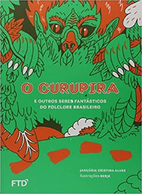 O Curupira E Outros Seres Fantásticos Do Folclore - Ftd