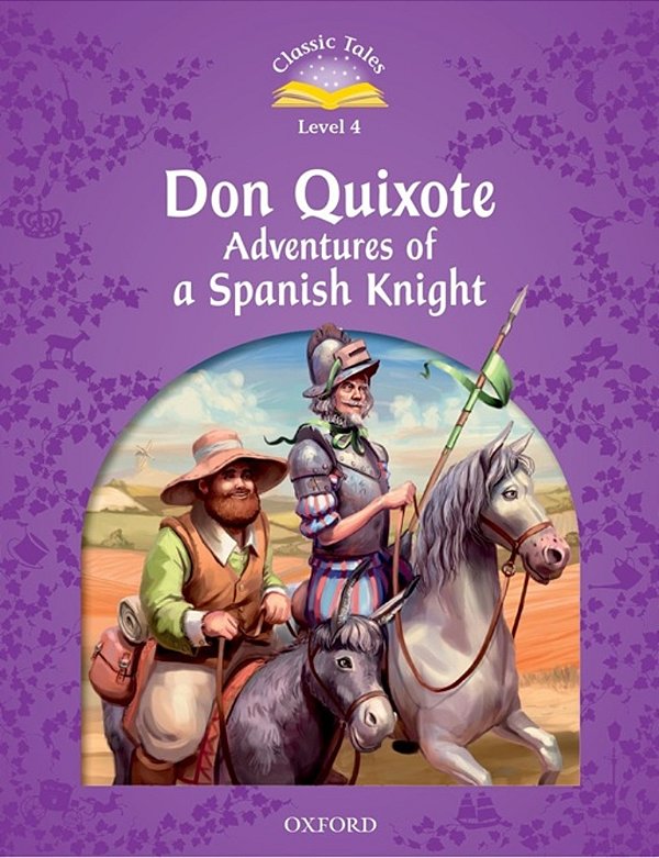 Don Quixote: Adventures Of A Spanish Knight - Classic Tales - Level 4 - Second Edition..-