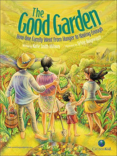 The Good Garden - How One Family Went From Hunger To Having Enough-..