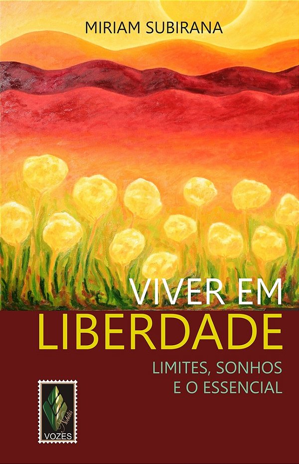 Viver Em Liberdade - Limites, Sonhos E O Essencial