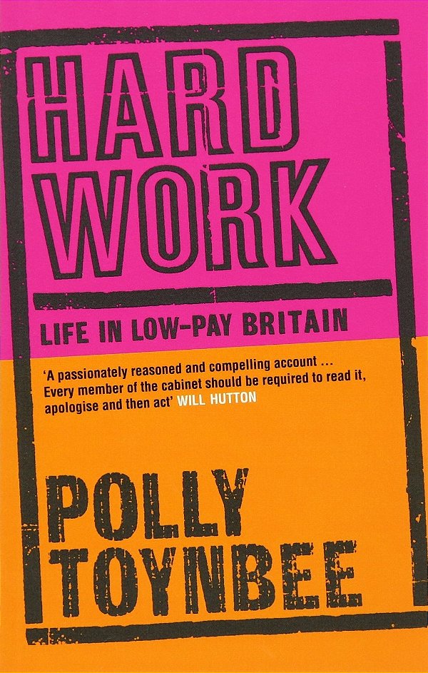 Hard Work: Life In Low-Pay Britain-..