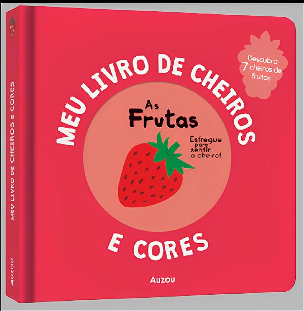 Meu Livro De Cheiros E Cores: As Frutas..-