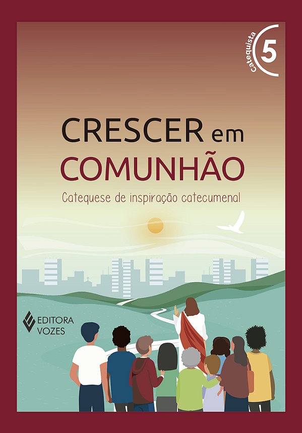 Crescer Em Comunhão Vol. 5 Catequista - Versão 2021 Catequese De Inspiração Catecumenal..-