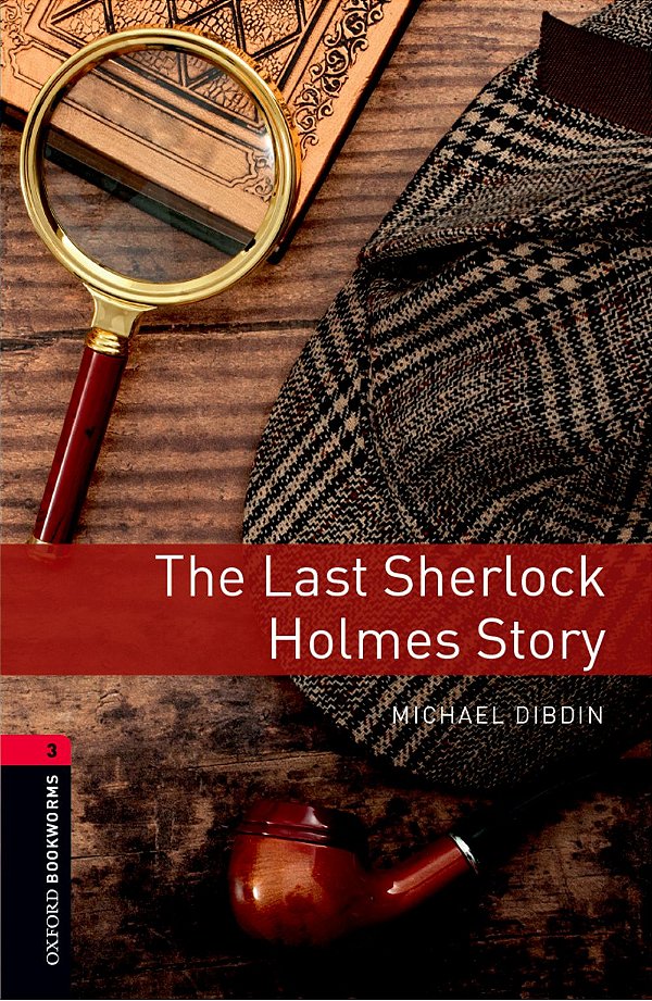 The Last Sherlock Holmes - Oxford Bookworms Library - Level 3 - Third Edition..-