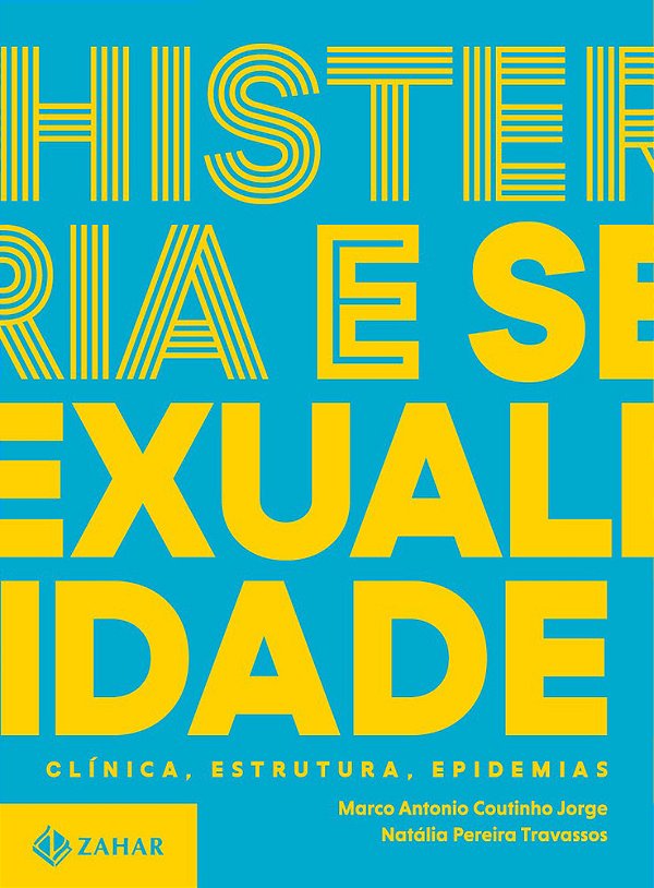Histeria E Sexualidade - Clínica, Estrutura, Epidemias Trilogia Sobre Sexualidade Contemporânea - Vol. 2