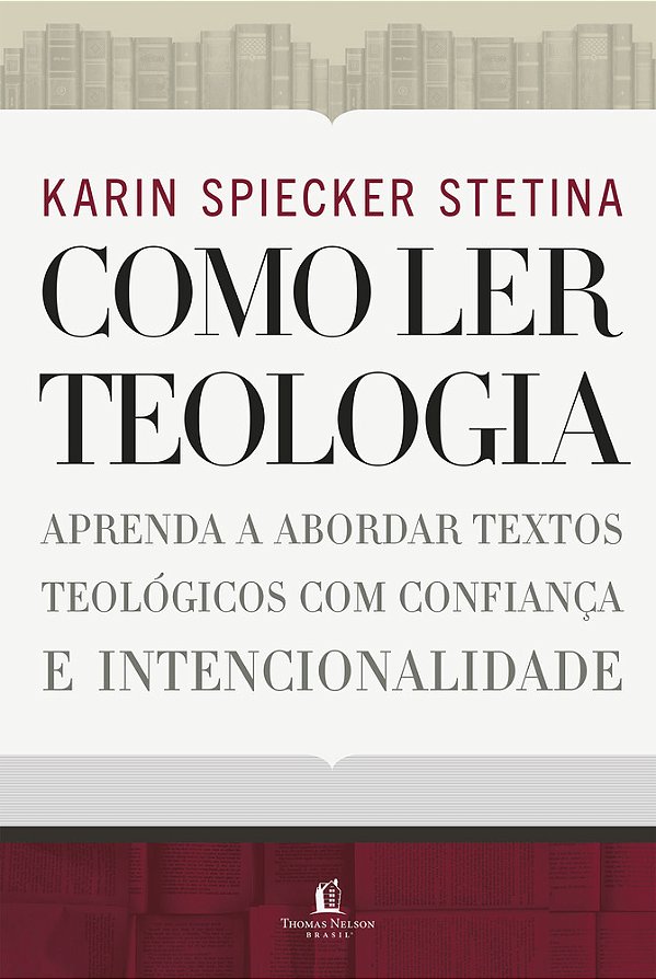Como Ler Teologia Aprenda A Abordar Textos Teológicos Com Confiança E Intencionalidade