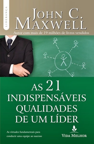 As 21 Indispensáveis Qualidades De Um Lider