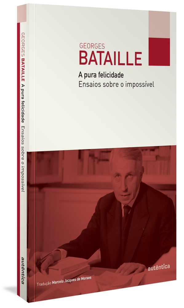 A Pura Felicidade: Ensaios Sobre O Impossível