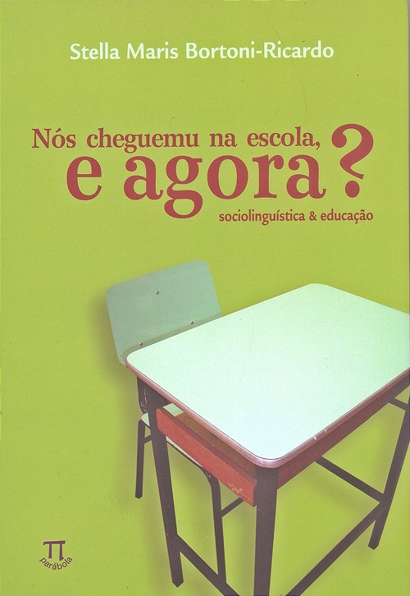 Nós Cheguemu Na Escola E Agora? Sociolingüística & Educação