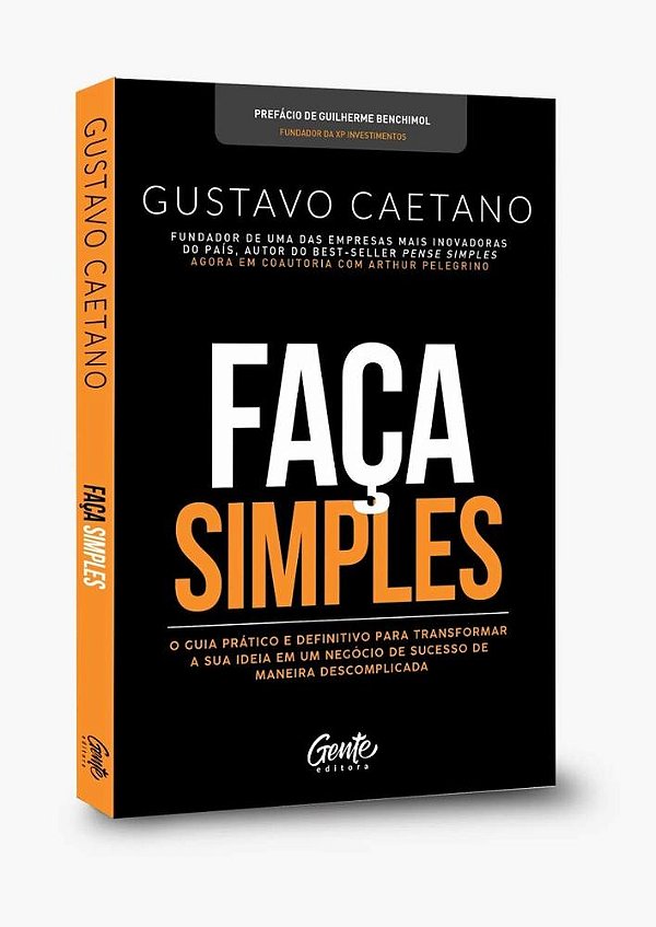 Faça Simples: Um Guia Para Que Você Possa Tirar A Sua Ideia De Negócio Do Papel E Transformá-La Em Realidade. ..-