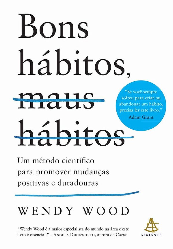 Bons Hábitos, Maus Hábitos: Um Método Científico Para Promover Mudanças Positivas E Duradouras