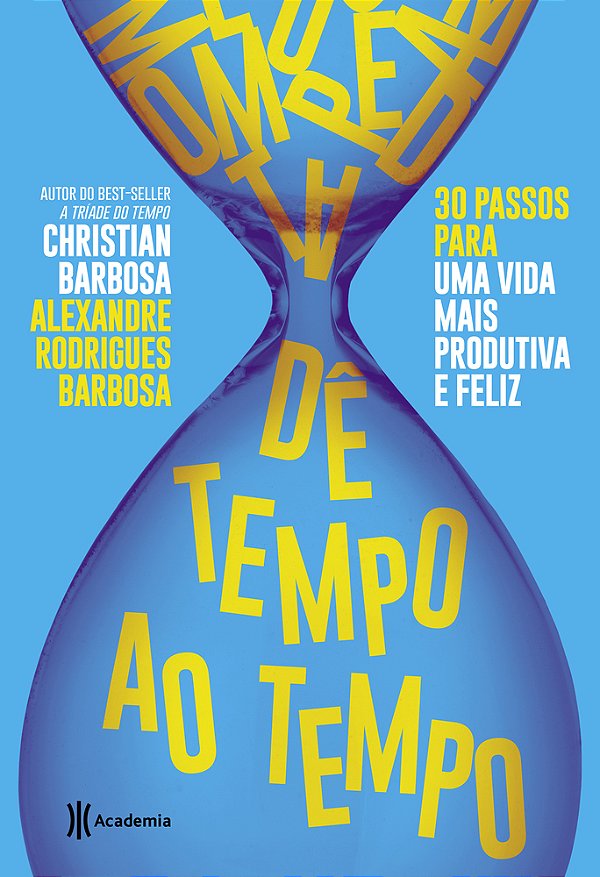 De Tempo Ao Tempo: 30 Passos Para Uma Vida Mais Produtiva E Feliz