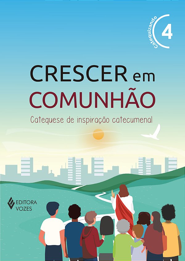 Crescer Em Comunhao Vol. 4 Catequizando - Versao 2021..-