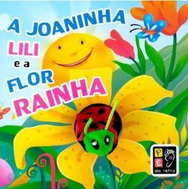 A Joaninha Lili E A Flor Rainha - Dedoche