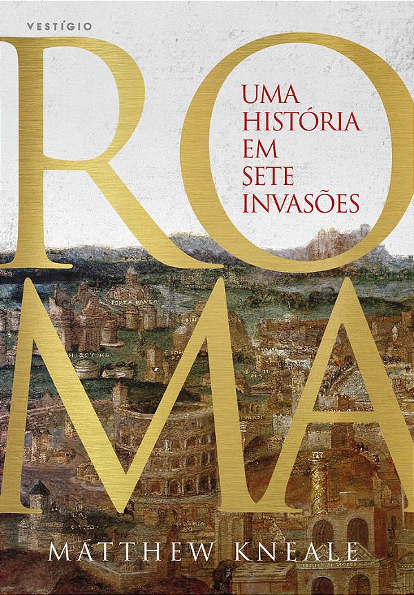 Roma - Uma História Em Sete Invasões