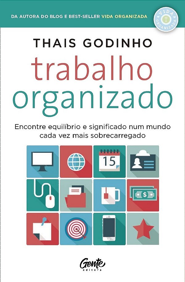 Trabalho Organizado Encontre Equilíbrio E Significado Num Mundo Cada Vez Mais Sobrecarregado..-