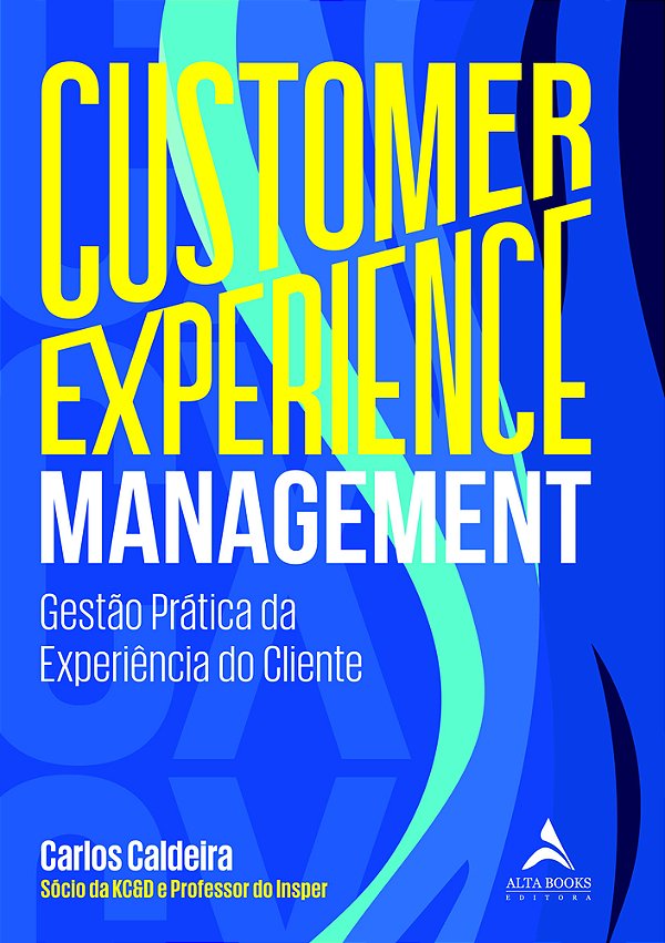 Customer Experience Management Gestão Prática Da Experiência Do Cliente..-