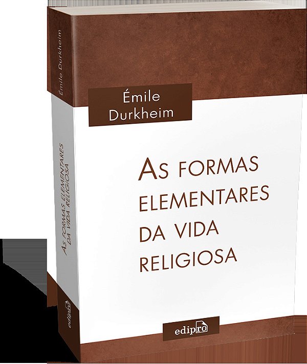 As Formas Elementares Da Vida Religiosa O Sistema Totêmico Na Austrália