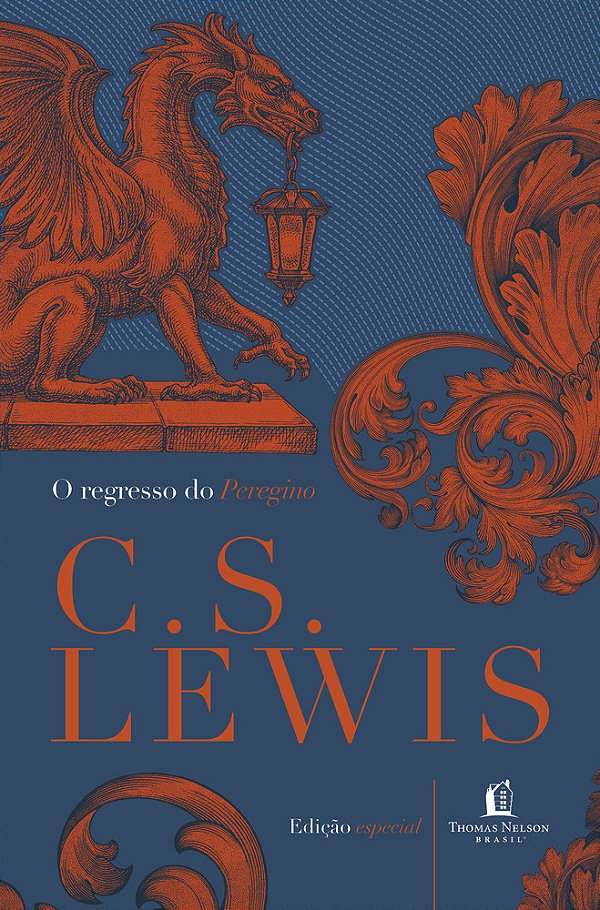 Regresso Do Peregrino Uma Defesa Alegórica Do Cristianismo, Da Razão E Do Romantismo