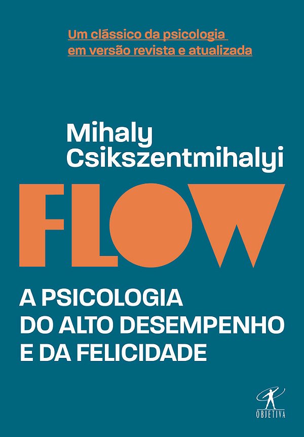 Flow (Edição Revista E Atualizada) A Psicologia Do Alto Desempenho E Da Felicidade..-