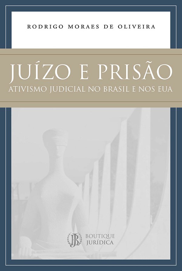 Juízo E Prisão Ativismo Judicial No Brasil E Nos Eua..-