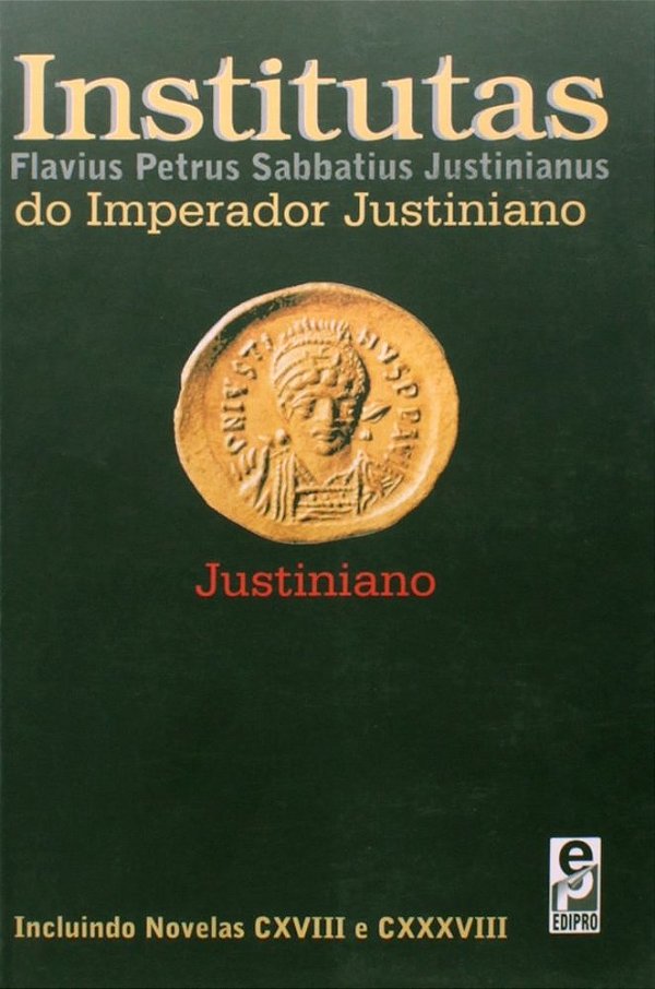 Institutas Do Imperador Justiniano Incluindo Novelas CXVIII E CXXXVIIi