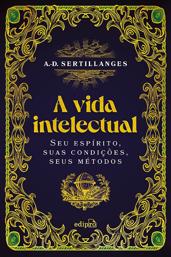 A Vida Intelectual – Seu Espírito, Suas Condições, Seus Métodos