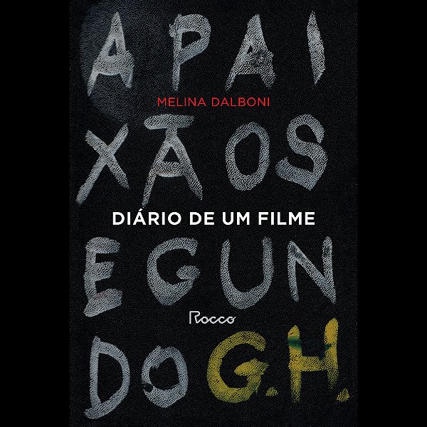 Diário De Um Filme A Paixão Segundo G. H.