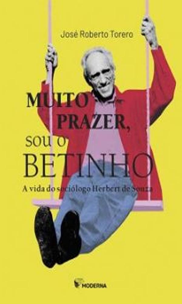 Muito Prazer, Sou O Betinho A Vida Do Sociólogo Herbert De Souza..-