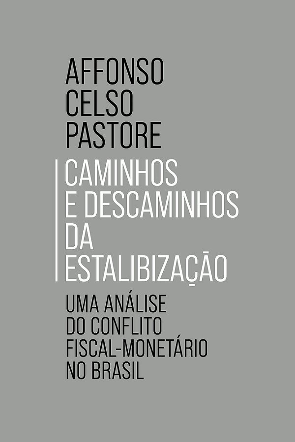Caminhos E Descaminhos Da Estabilização Uma Análise Do Conflito Fiscal-Monetário No Brasil