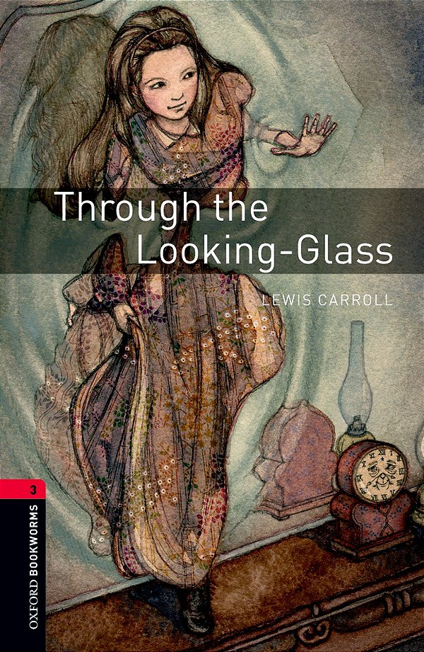 Through The Looking-Glass - Oxford Bookworms Library - Level 3 - Third Edition..-