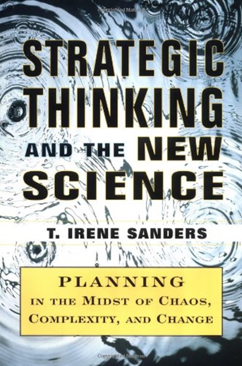 Strategic Thinking And The New Science - Planning In The Midst Of Chaos, Complexity And Change-..