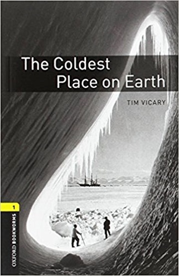 The Coldest Place On Earth - Oxford Bookworms Library - Level 1 - Book With Audio - Third Edition..-