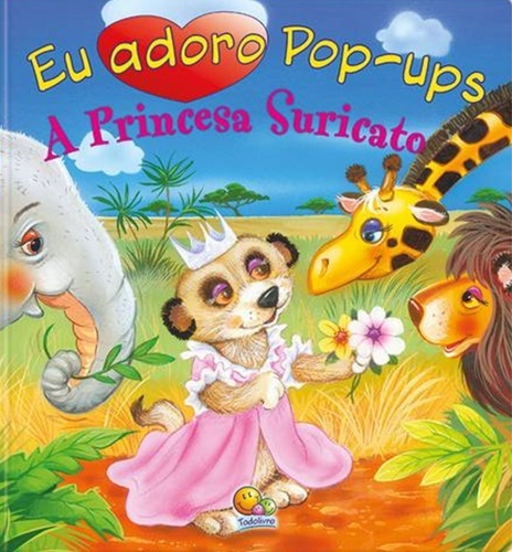 Eu Adoro Pop-Ups! Princesa Suricato, A