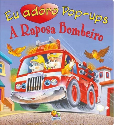 Eu Adoro Pop-Ups! Raposa Bombeiro, A
