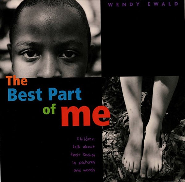 The Best Part Of Me: Children Talk About Their Bodies In Pictures And Words-..