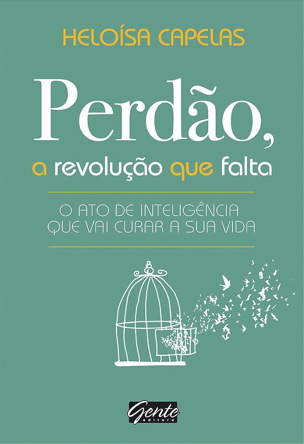 Perdão, A Revolução Que Falta O Ato De Inteligência Que Vai Curar A Sua Vida..-