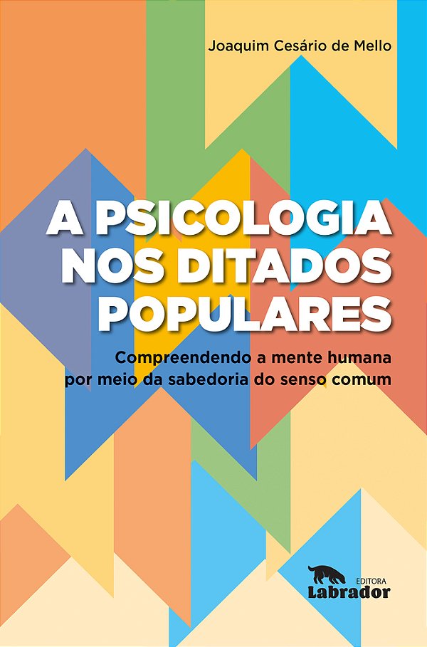A Psicologia Nos Ditados Populares Compreendendo A Mente Humana Por Meio Da Sabedoria Do Senso Comum