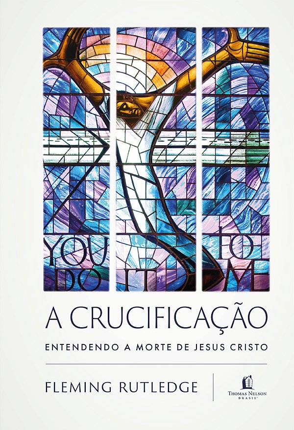 A Crucificação Entendendo A Morte De Jesus Cristo