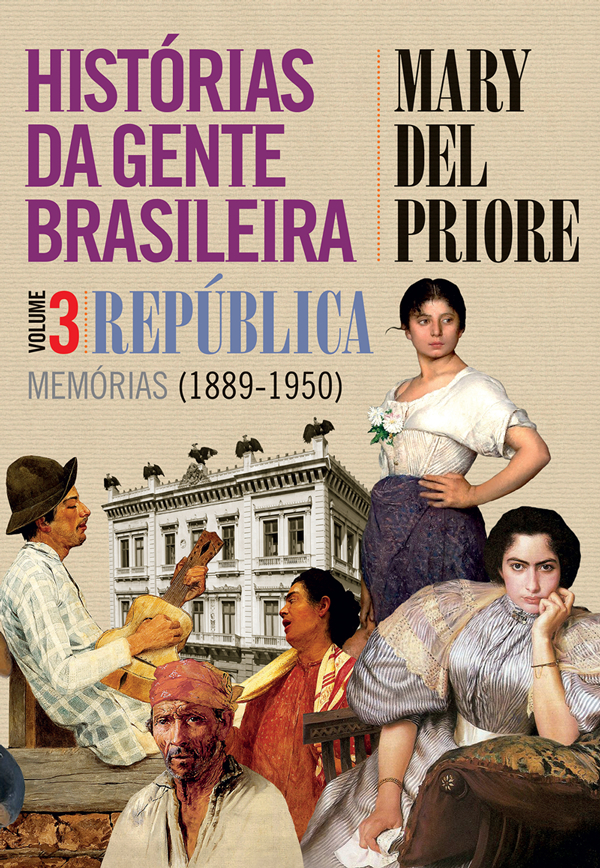 Histórias Da Gente Brasileira - República, Memórias - 1889-1950 - Volume 3